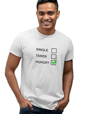 Single Taken Hungry Funny T-Shirt, White Peanut Cotton, Casual Graphic Tee